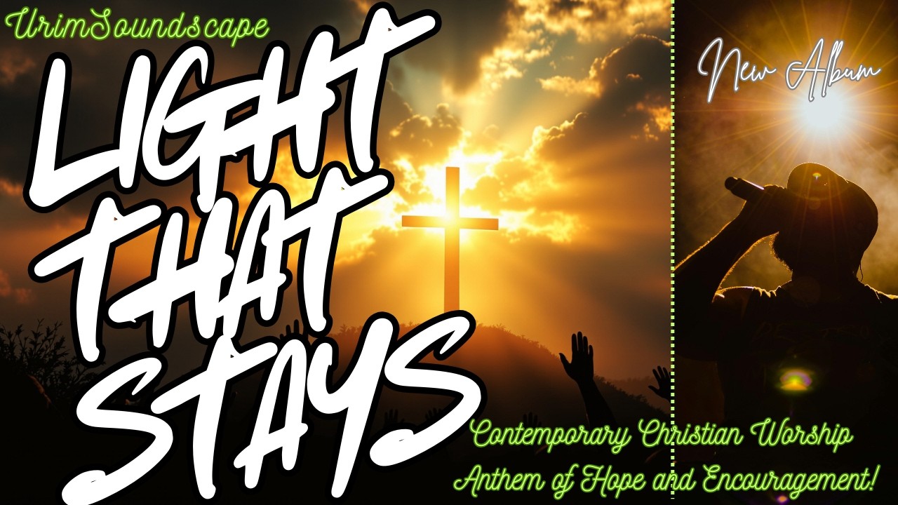 Light That Stays | Powerful Worship Song About God’s Presence