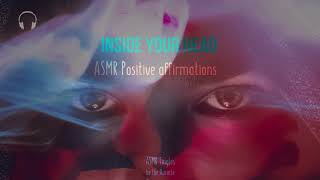 Inside your head [ASMR] ★ words of encouragement ★ [positive affirmations] [ softly spoken]