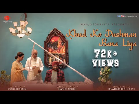 Khud Ko Dushman Bana Liya || Official Video || ManjotDravita || Ghazal 2022