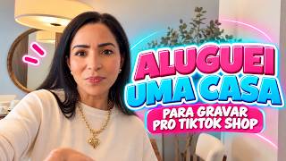 VOCÊS NÃO VÃO ACREDITAR! ALUGUEI UMA CASA PAGA GRAVAR CONTEÚDO PRO TIKTOK SHOP!