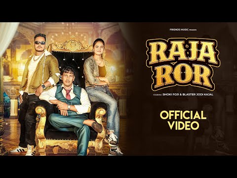 RAJA ROR | Official Video | Shoki Foji , Blaster Jodi Kajal , Bro AG, Swara Verma, New Haryanvi song