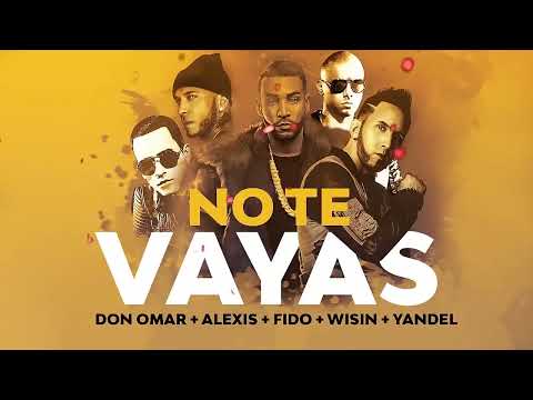 Don Omar, Alexis Y Fido, Wisin, Yandel - No Te Vayas