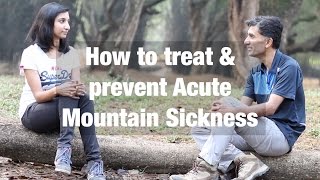 How to treat and prevent Acute Mountain Sickness | AMS, HAPE, HACE | Indiahikes