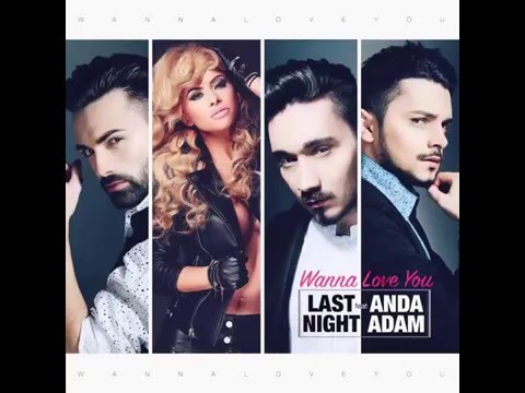 Last Night feat  Anda Adam   Wanna Love You