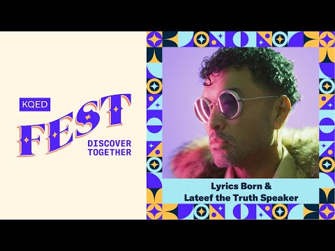 KQED Fest: Lyrics Born & Lateef the Truth Speaker