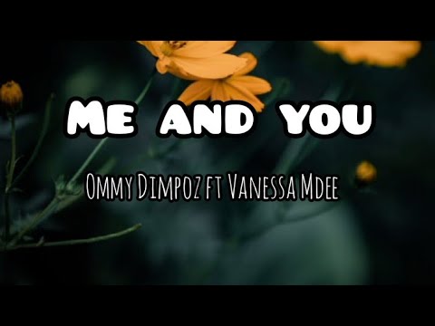 Ommy Dimpoz_Me and you lyrics ft Vanessa Mdee