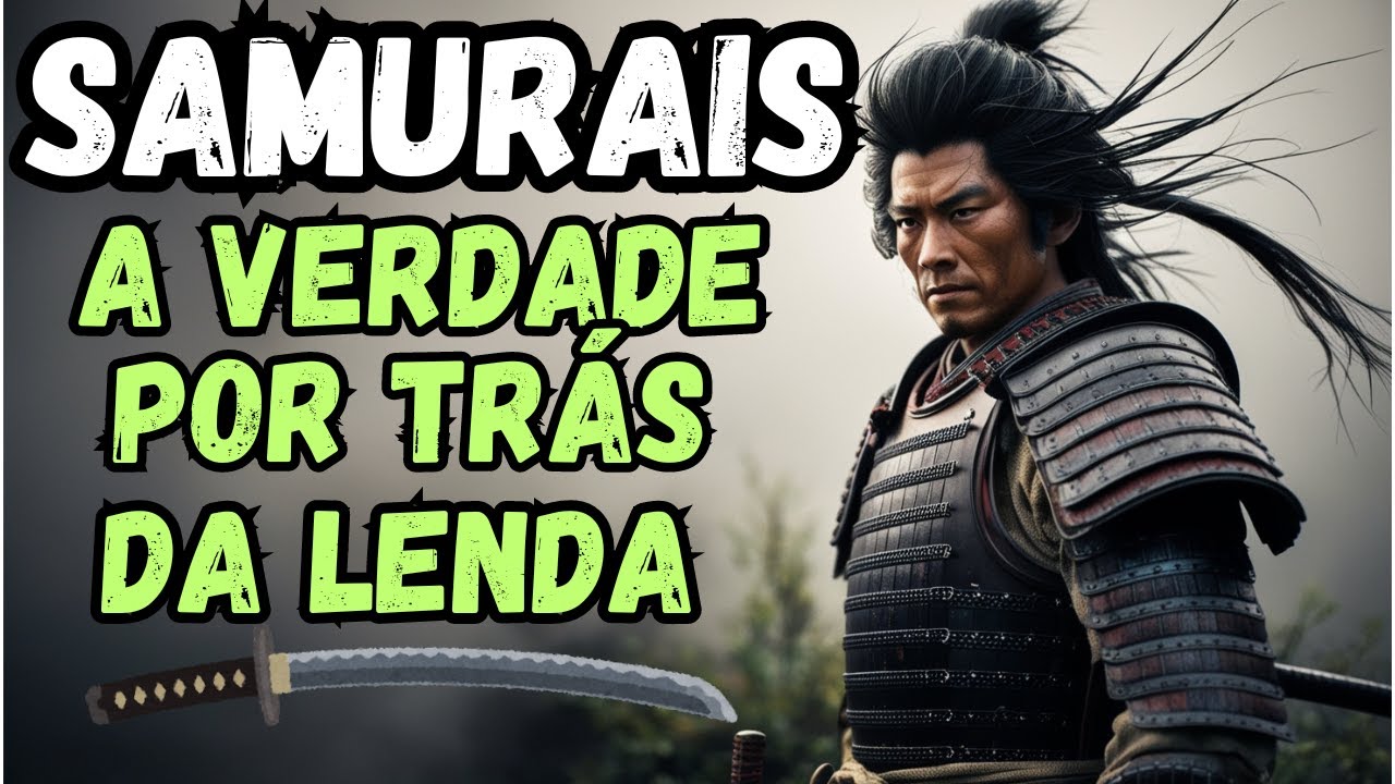 SAMURAIS : A Verdade por Trás da Lenda