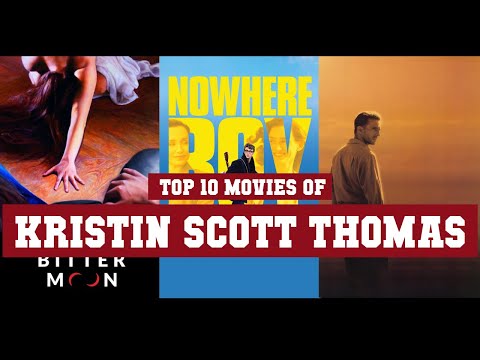 Kristin Scott Thomas Top 10 Movies of Kristin Scott Thomas| Best 10 Movies of Kristin Scott Thomas