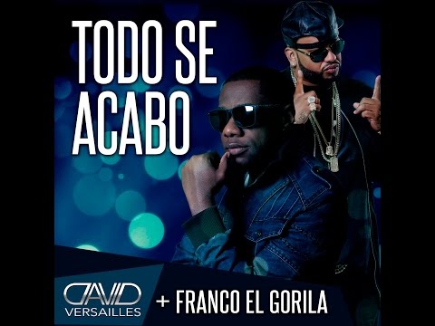 Todo Se Acabo (Remix) - David Versailles Feat. Franco El Gorila.