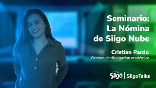 Seminario: Cómo hacer tu nómina en Siigo Nube | Siigo Talks