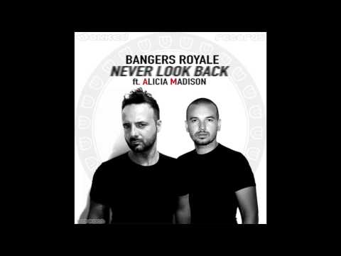 Bangers Royale ft. Alicia Madison - Never Look Back (Radio Edit)