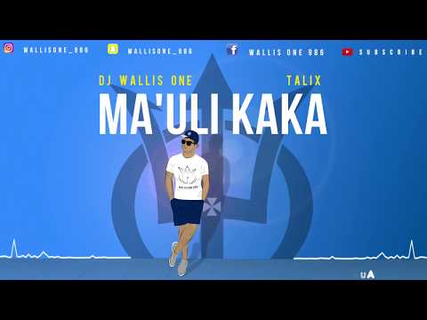 DJ Wallis One x Talix - Ma'uli kaka