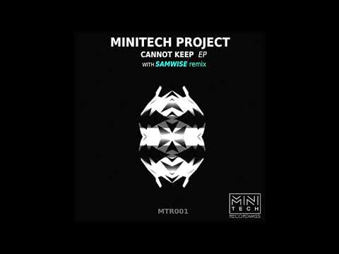 Minitech Project - Cannot Keep (Samwise Remix)