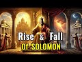 The Rise & Fall of SOLOMON: How the Wisest King Lost His Way