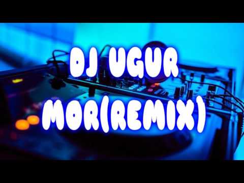 Dj uğur - mor(remix)