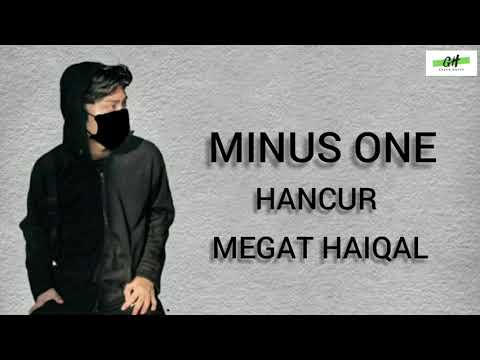 Megat Haiqal - Hancur ( Minus One )