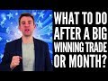 You Ve Had The Biggest Trade Ever Now What Avoid Giving Back Profits After A Big Win