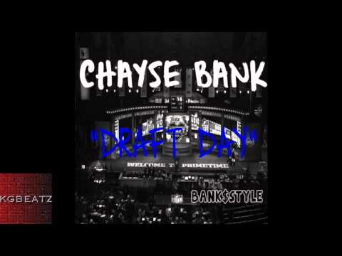 Chayse Bank - Draft Day [Bank$tyle] [New 2014]