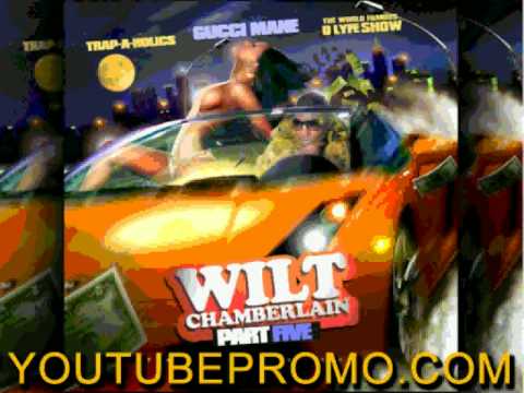 gucci mane ft. yung joc - Bitch I Need That - Wilt Chamberlain part 5