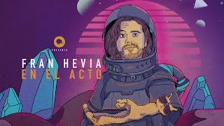 EN EL ACTO - Fran Hevia