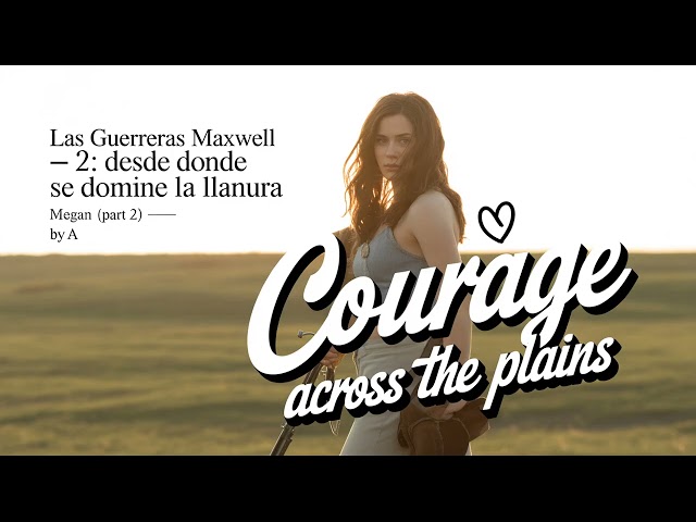 Vídeo relacionado con Las Guerreras Maxwell, 2. Desde donde se domine la llanura