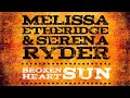 'Broken Heart Sun' Melissa Etheridge & Serena ...