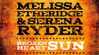 &#39;Broken Heart Sun&#39; Melissa Etheridge &amp; Serena Ryder