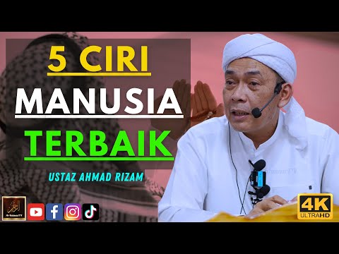 Ustaz Ahmad Rizam - 5  CIRI MANUSIA TERBAIK