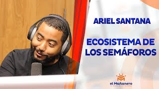Ariel Santana – Ecosistema de los Semáforos en El Mañanero