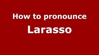 How to pronounce Larasso