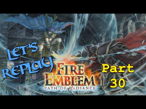 Let's Replay Fire Emblem: Path of Radiance PT30 - Stairway To The Destined Duel