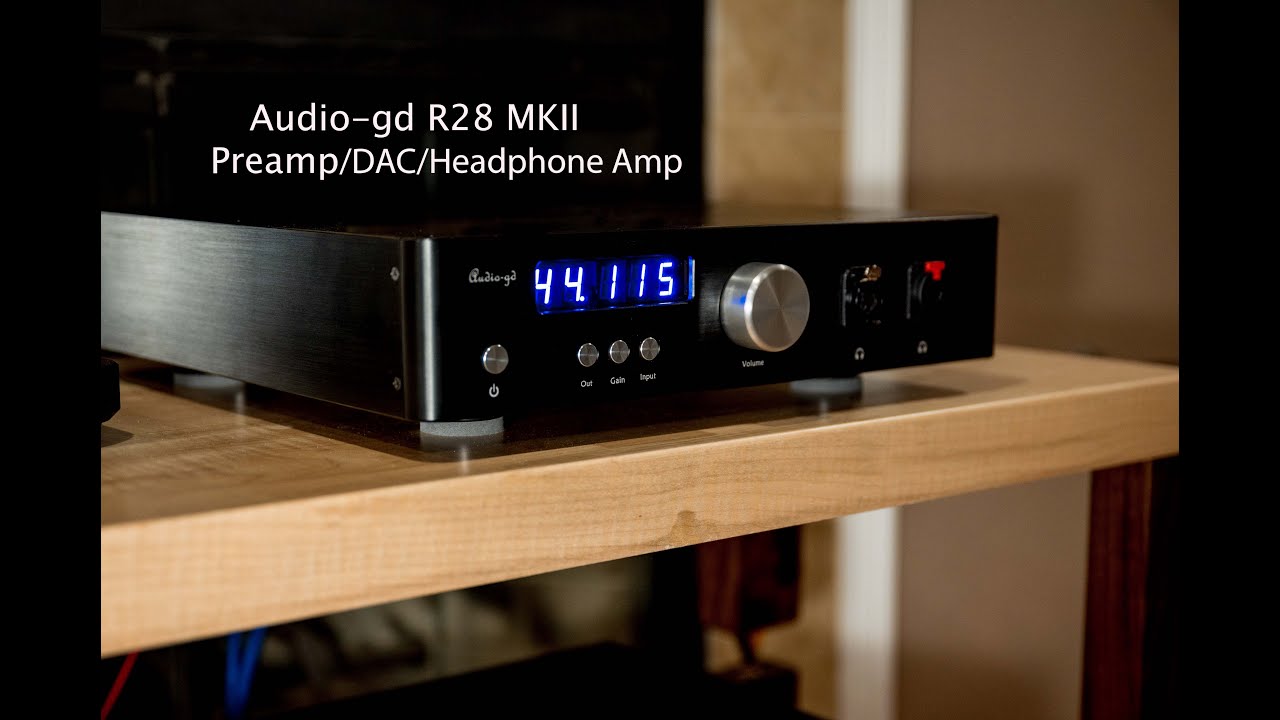 Audio-gd R28 MKII Preamp/DAC/Headphone Amp Review- Musical and Affordable!