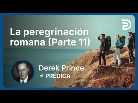 La peregrinación romana (Parte 11) | Part 5 - La peregrinación romana (volumen 2) | Derek Prince