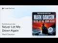 Never Let Me Down Again by Mark Dawson · Audiobook preview