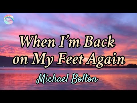 When I'm Back On My Feet Again || Michael Bolton || Lyrics