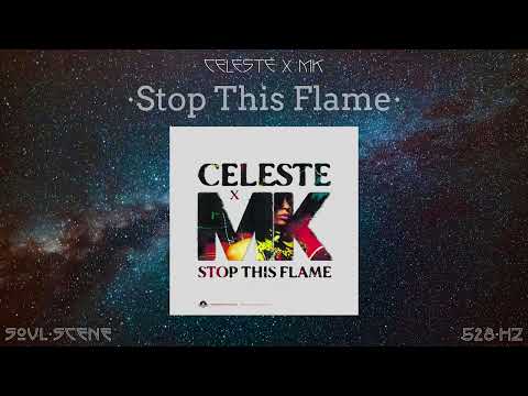 Celeste x MK - Stop This Flame (528 Hz // 🧬Healing Frequency)