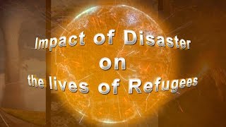 Impact of Disaster on the lives of Refugees