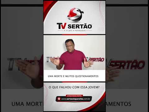 🚨 UMA MORTE E MUITOS QUESTIONAMENTOS #tvsertão #portalsertão #paraíba #sertãoparaibano #cajazeiras