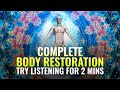 Try Listening For 2 Mins Complete Body Restoration Body Mind And Spirit Healing Binaural Beats
