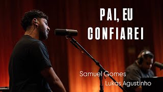 SAMUEL GOMES &amp; LUKAS AGUSTINHO PAI, EU CONFIAREI COVER