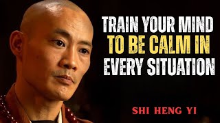Train Your Mind to Be Calm in Every Situation | Shi Heng Yi Motivational Speech