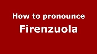 How to pronounce Firenzuola