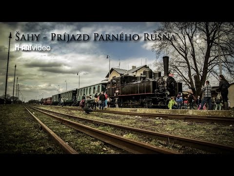 Šahy - Príjazd parného rušňa