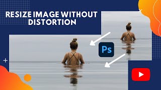 How to Resize image without Distortion in Adobe Photoshop