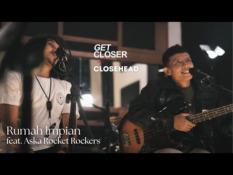 Get Closer with Closehead feat. Aska Rocket Rockers -  Rumah Impian [Video Lyric]