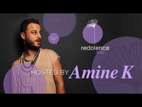 AMINE K | Redolence Radio 027