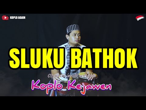 SLUKU - SLUKU BATHOK KOPLO KEJAWEN ( SYIIR WALI SONGO )