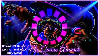No Quiere Amores 🙊🙉🙈Ronald El Killa x Lenny Tavárez x Alex Rose