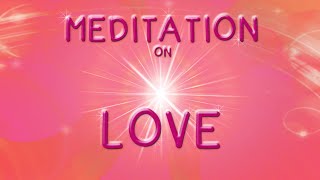 LOVE MEDITATION