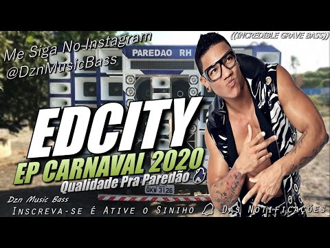 EDCITY - EP CARNAVAL 2020 - QUALIDADE PRA PAREDÃO - COM GRAVE BASS #CONGAS #MÉDIOSGRAVES #BASS #LOW